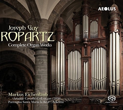 Ropartz / Eichenlaub - Complete Organ Works [CD]