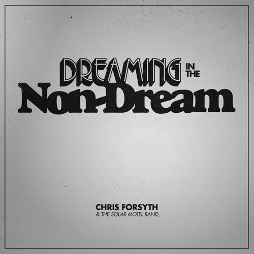 Chris Forsyth & The Solar Motel Band - Dreaming In The Non-dream [CD]