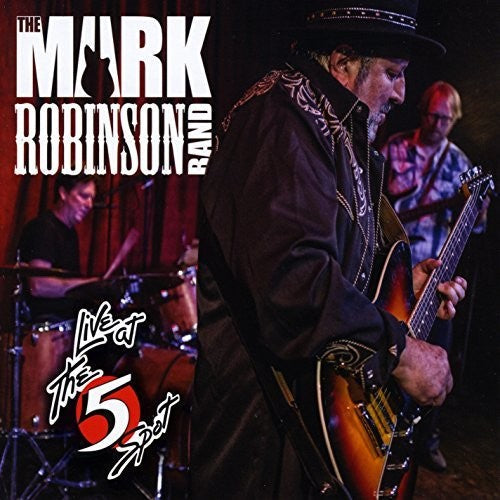 Mark Robinson - The Mark Robinson Band Live At The 5 Spot [CD]
