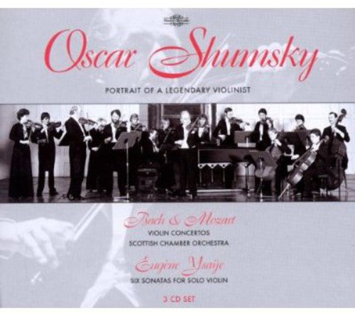 Oscar Shumsky - Portrait of a Legendary Violinist [3 CD]