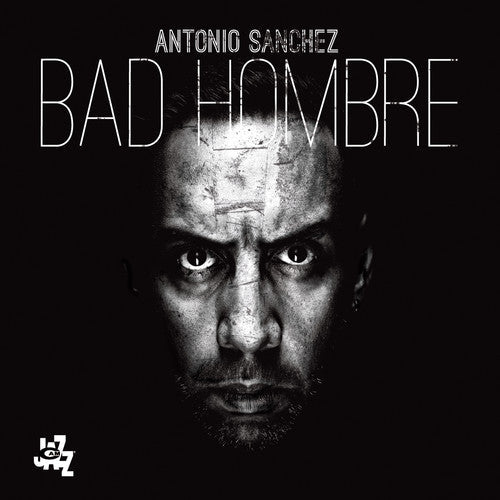 Antonio Sanchez - Bad Hombre [CD]
