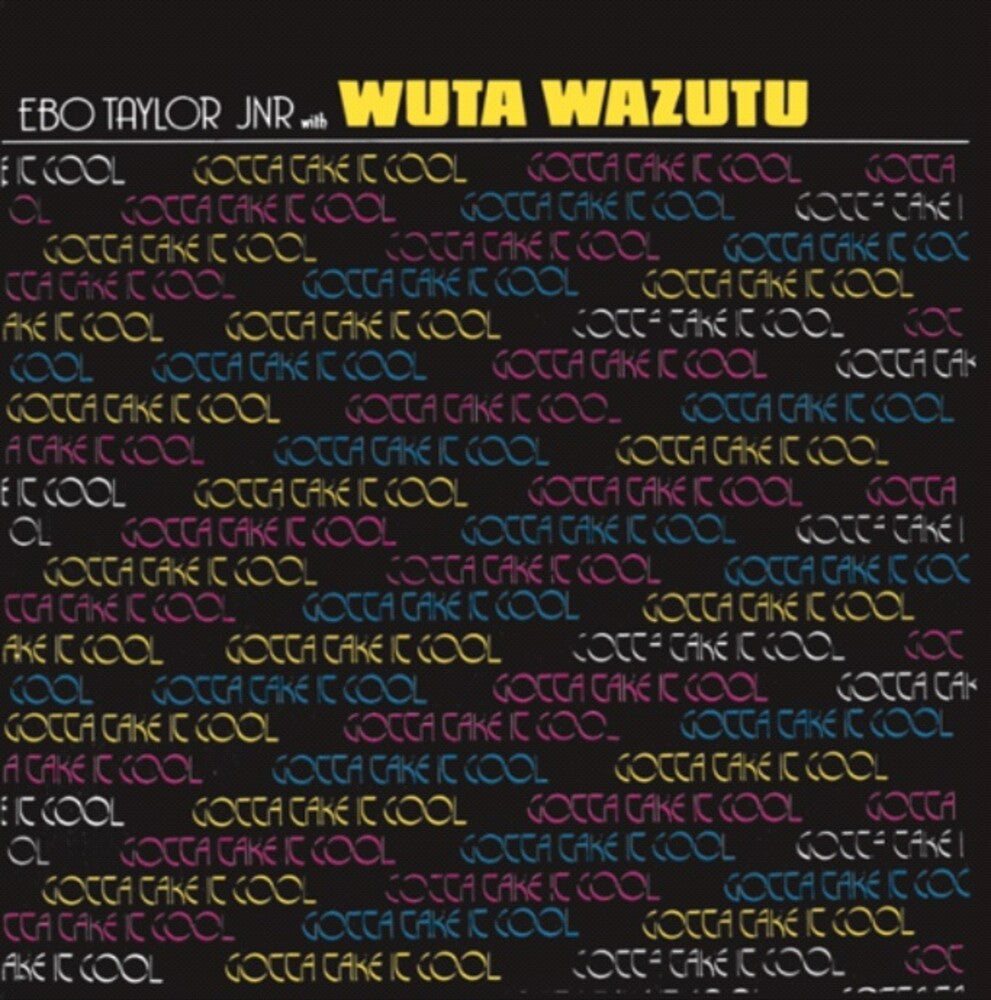 Ebo Taylor Jr / Wuta Wazutu - Gotta Take It Cool [LP] Vinyl Record