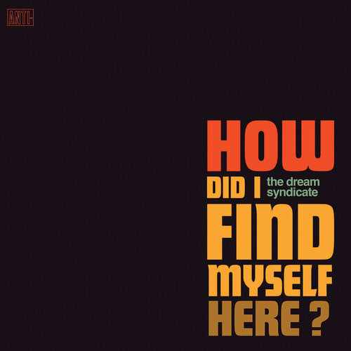 The Dream Syndicate - How Did I Find Myself Here? [LP] Vinyl Record
