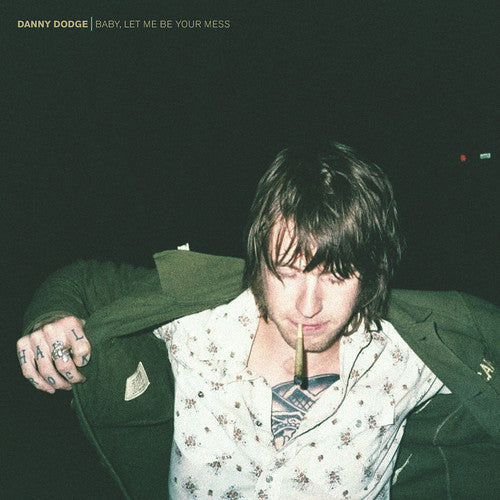 Danny Dodge - Baby Let Me Be Your Mess [CD]
