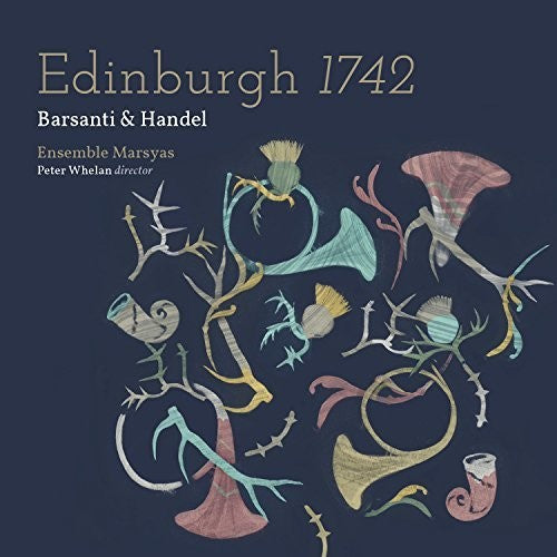 Handel / Ensemble Marsyas / Whelan - Edinburgh 1742 [CD]