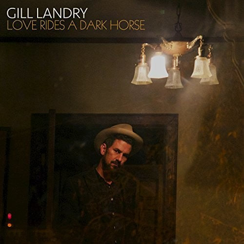 Gill Landry - Love Rides A Dark Horse [CD]