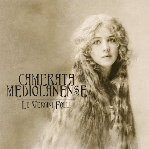 Camerata Mediolanense - Le Vergini Folli [Digipak]