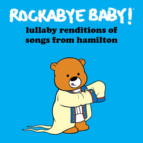 Rockabye Baby! - Lullaby Renditions of Songs From Hamilton [CD]