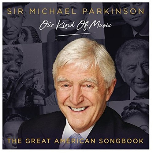 Michael Parkinson Our Kind Of Music - Great Amer - Michael Parkinson: Our Kind Of Music - The Great American Songbook /Various [CD]