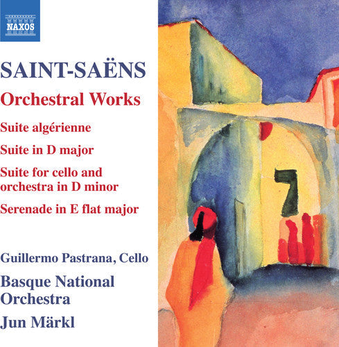 Saens / Pastrana / Markl - Suite Algerienne 60 / Suite in D Major 49 [CD]