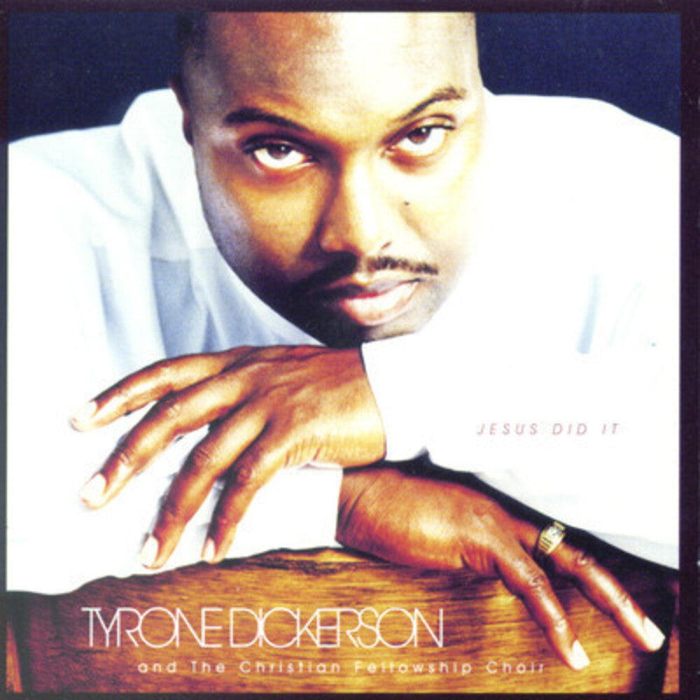 Tyrone Dickerson & The Christian Fellowship Choir - Jesus Did It [CD]