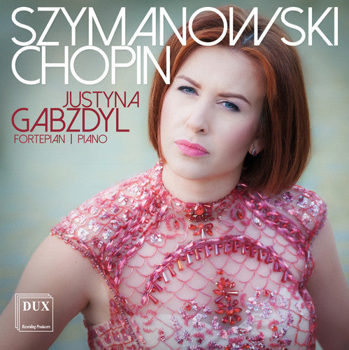 Chopin / Gabzdyl - Justyna Gabzdyl Plays Szymanowski & Chopin [2 CD]