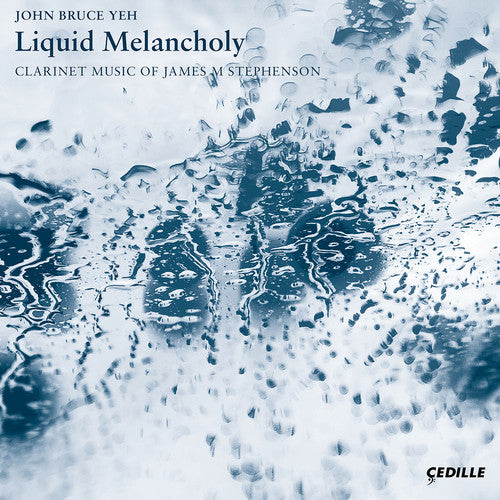Stephenson / Yeh / Katz - Liquid Melancholy / Clarinet Music of James [CD]