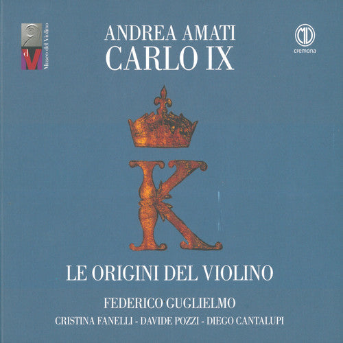 Belli / Guglielmo / Cantalupi - Andrea Amati Carlo Ix / Origini Del Violino [CD]