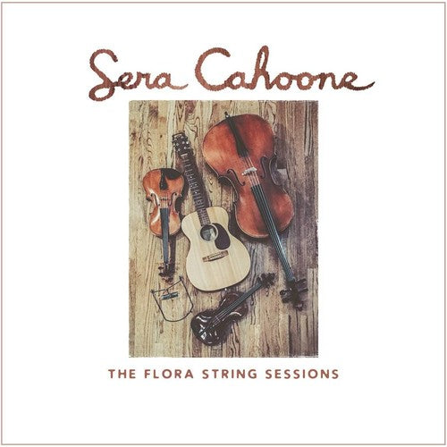 Sera Cahoone - The Flora String Sessions [CD]