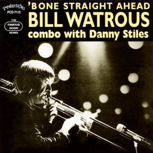 Bill Watrous Combo - Bone Straight Ahead [CD]