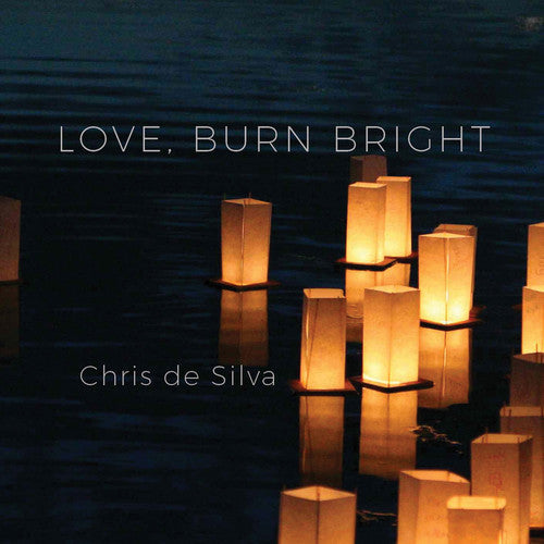 De Chris Silva - Love Burn Bright [CD]
