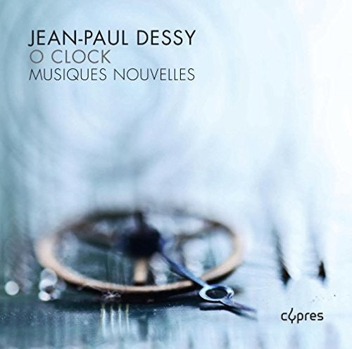 Dessy / Musiques Nouvelles - O Clock [CD]