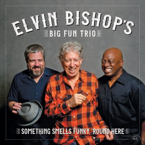 Elvin Bishop's Big Fun Trio - Something Smells Funky 'round Here [CD]