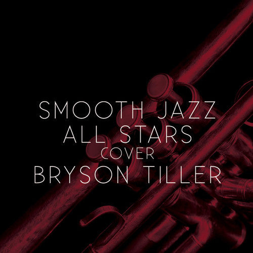 Smooth Jazz All Stars - Smooth Jazz All Stars Cover Bryson Tiller [CD]