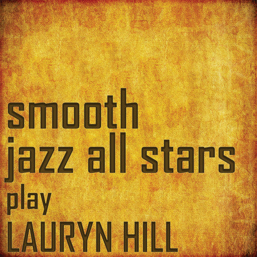 Smooth Jazz All Stars - Smooth Jazz All Stars Perform Lauryn Hill [CD]