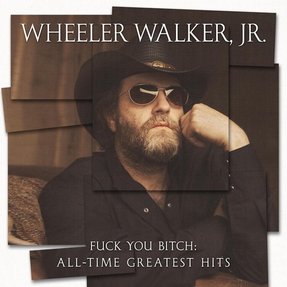 Wheeler Walker Jr. - Fuck You Bitch: All-time Greatest Hits [CD]