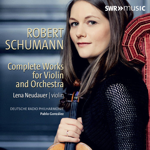 Schumann - Complete Works for Violin & Orchestra [CD]