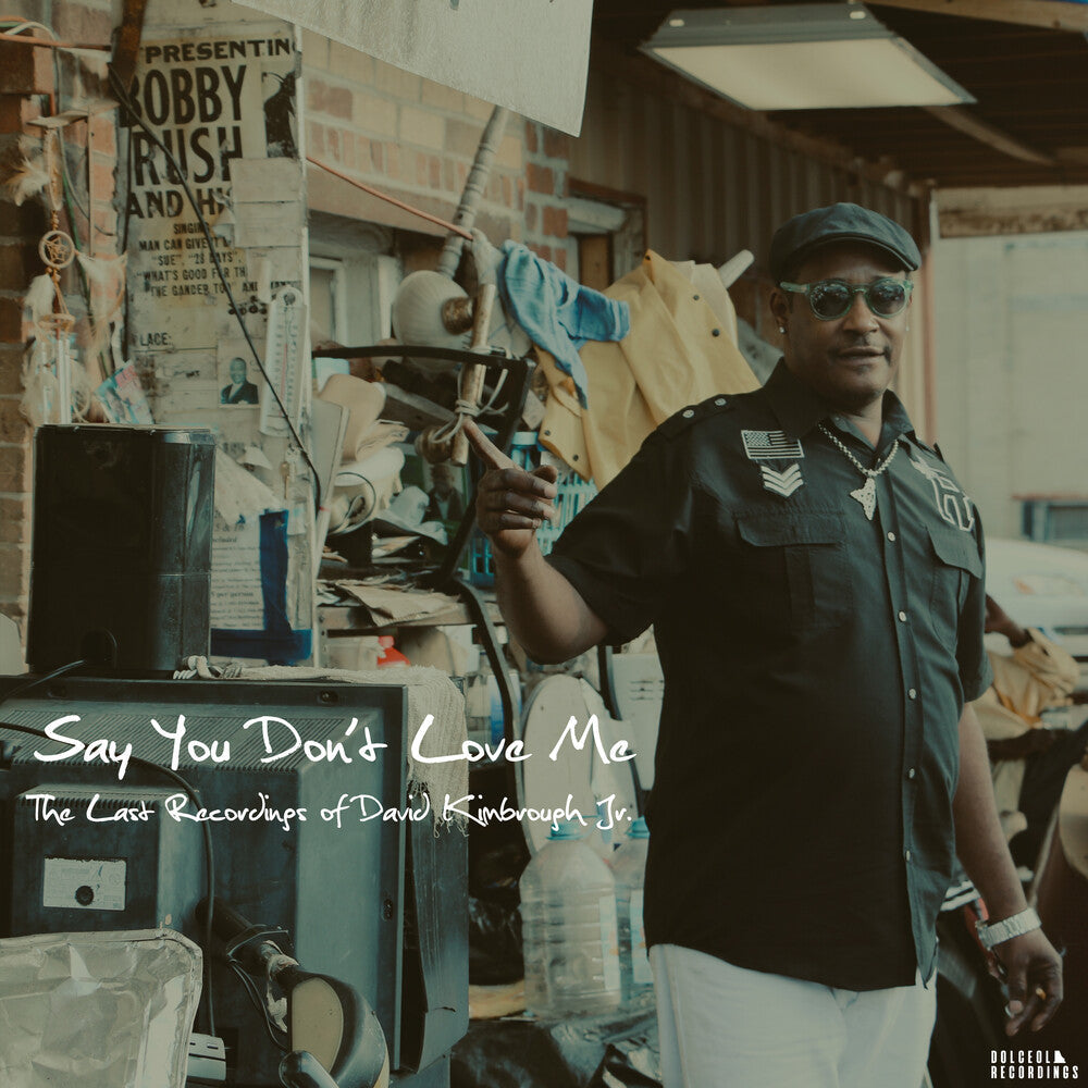 David Kimbrough Jr - Say You Don't Love Me: The Last Recordings of David Kimbrough Jr. [CD]