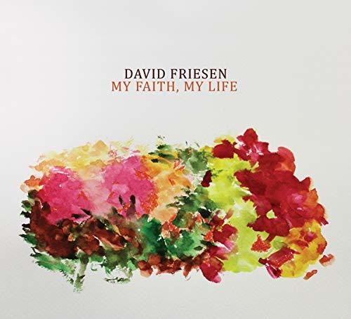 David Friesen - My Faith My Life [CD]