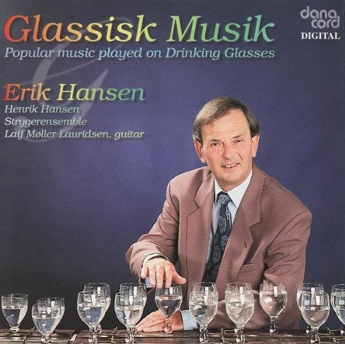 Erik Hansen - Musical Glass Arrangement - Mozart, W.A. / Rodgers, R. / Andersen, K.N. / Thomsen, K.V. / Harder, E. / Mortensen, O. [CD]