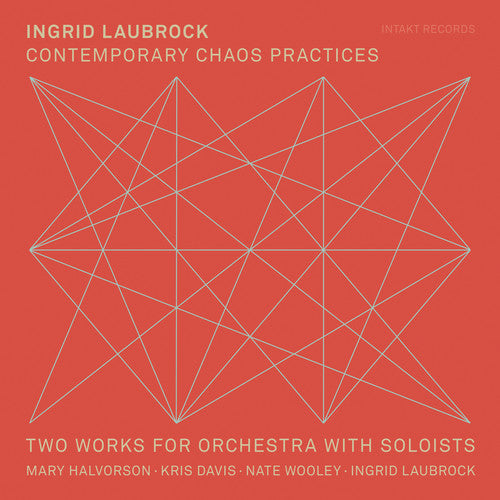 Ingrid Laubrock / Halvorson,Mary - Contemporary Chaos Practices [CD]