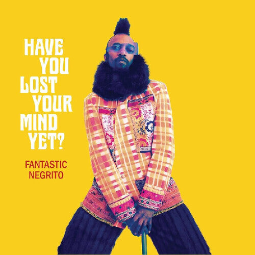 Fantastic Negrito - Have You Lost Your Mind Yet - Music CD