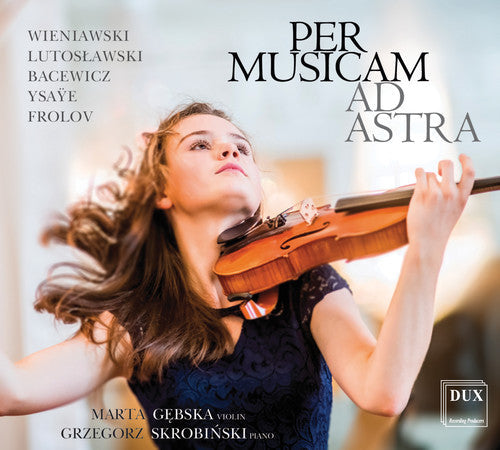 Bacewicz / Gebska / Skrobinski - Per Musicam Ad Astra [CD]