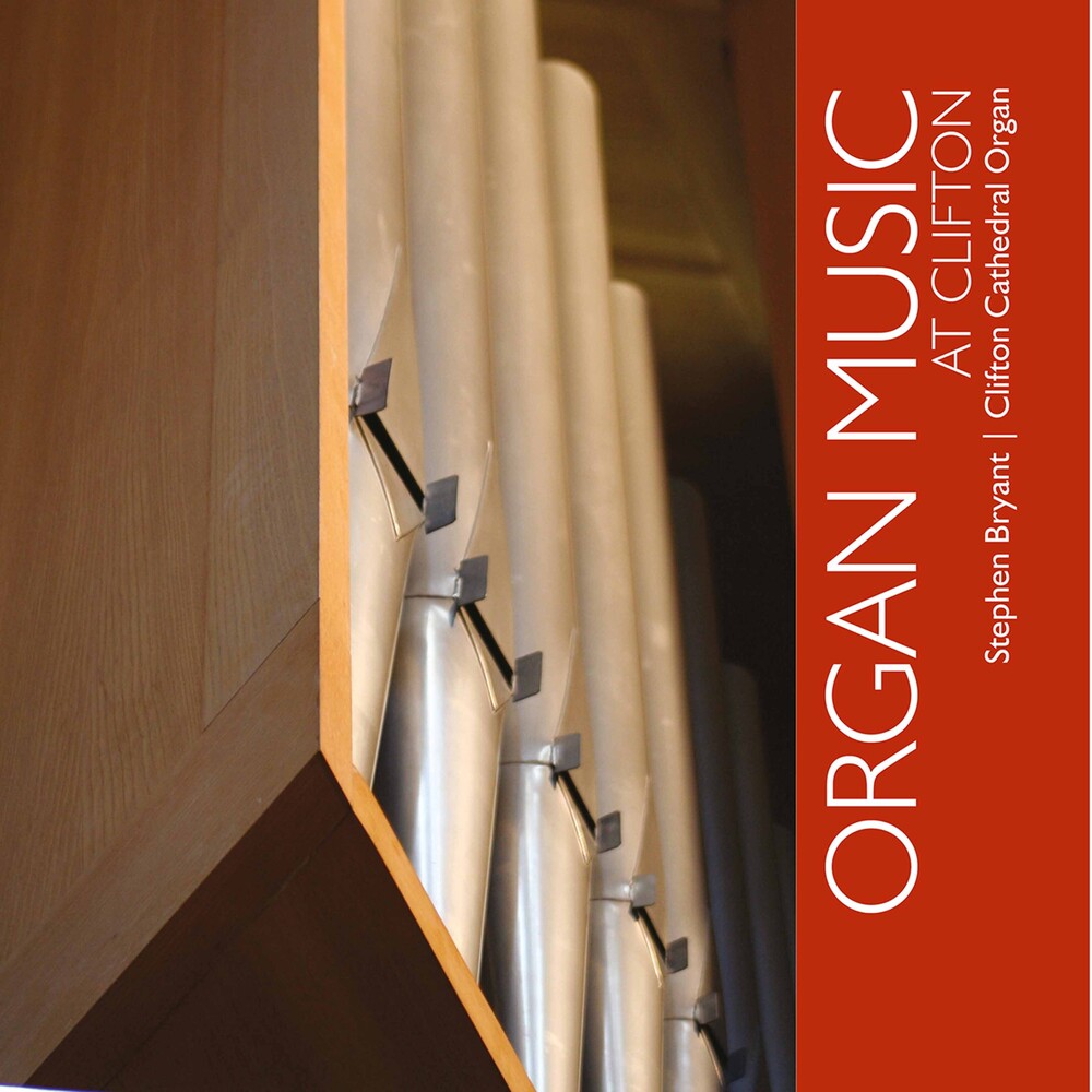 Stephen Bryant - Organ Music at Clifton [CD]