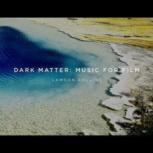 Lawson Rollins - Dark Matter: Music For Film [CD]