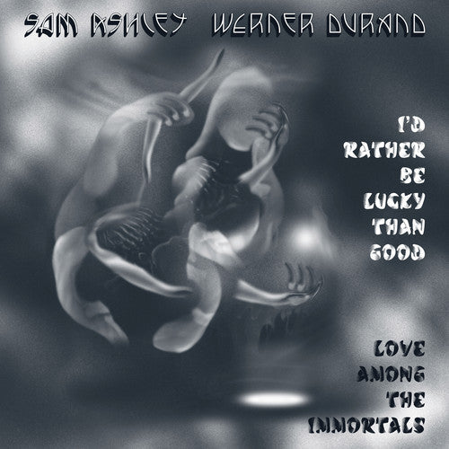 Sam Ashley & Werner Durand - I'd Rather Be Lucky Than Good / Love Among the Immortals [CD]