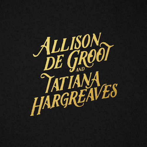Allison De Groot & Tatiana Hargreaves - Allison De Groot & Tatiana Hargreaves [CD]