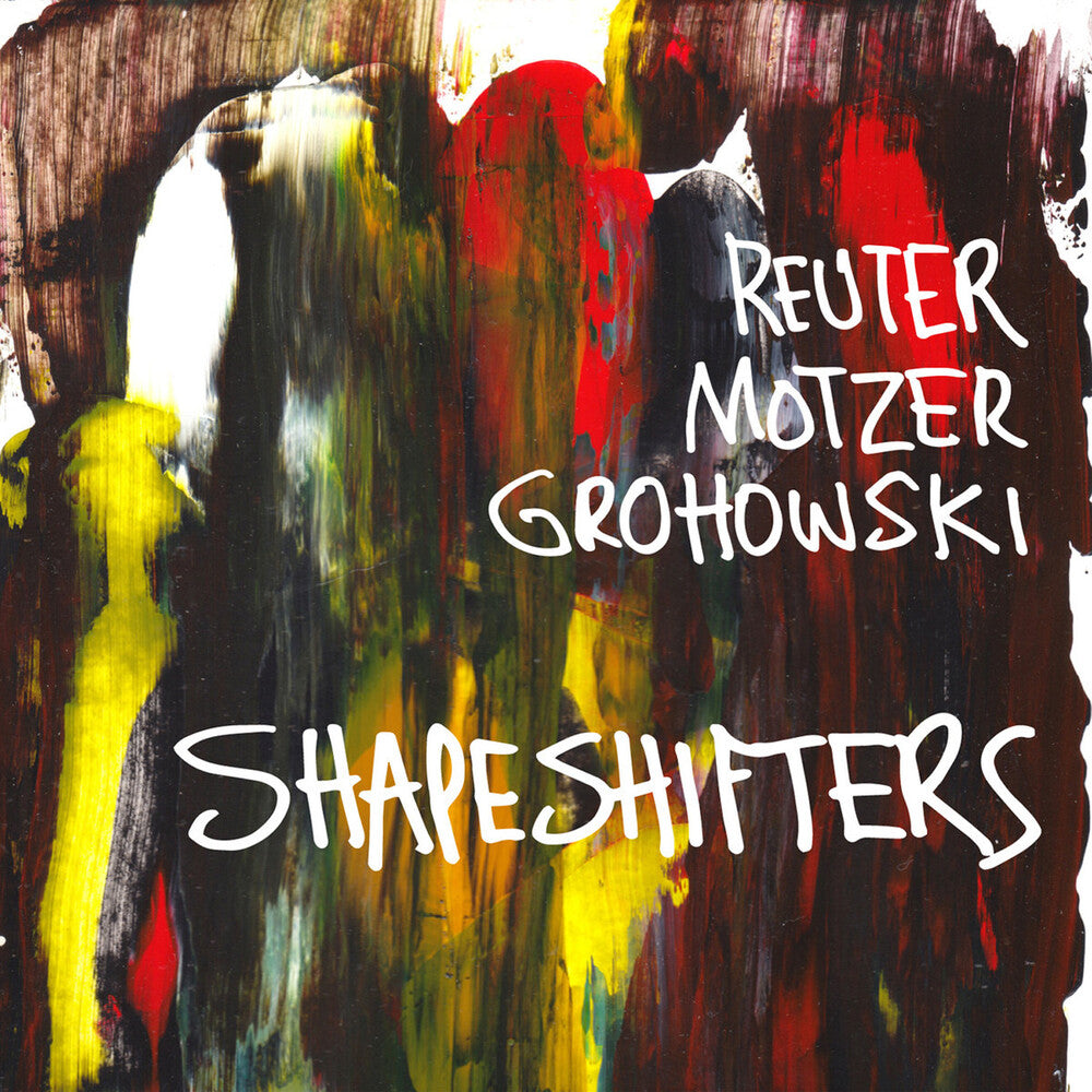 Reuter Grohowski Motzer - Shapeshifters [CD]