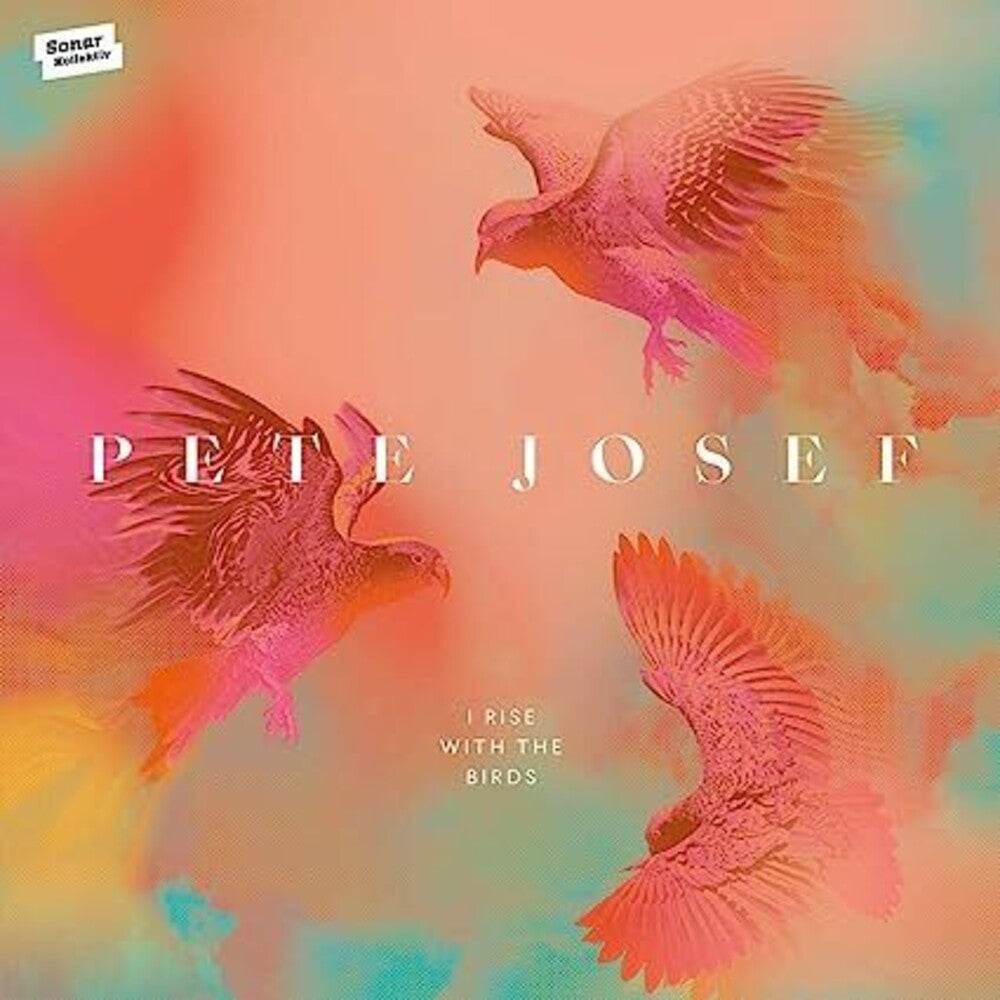 Pete Josef - I Rise With The Birds [CD]