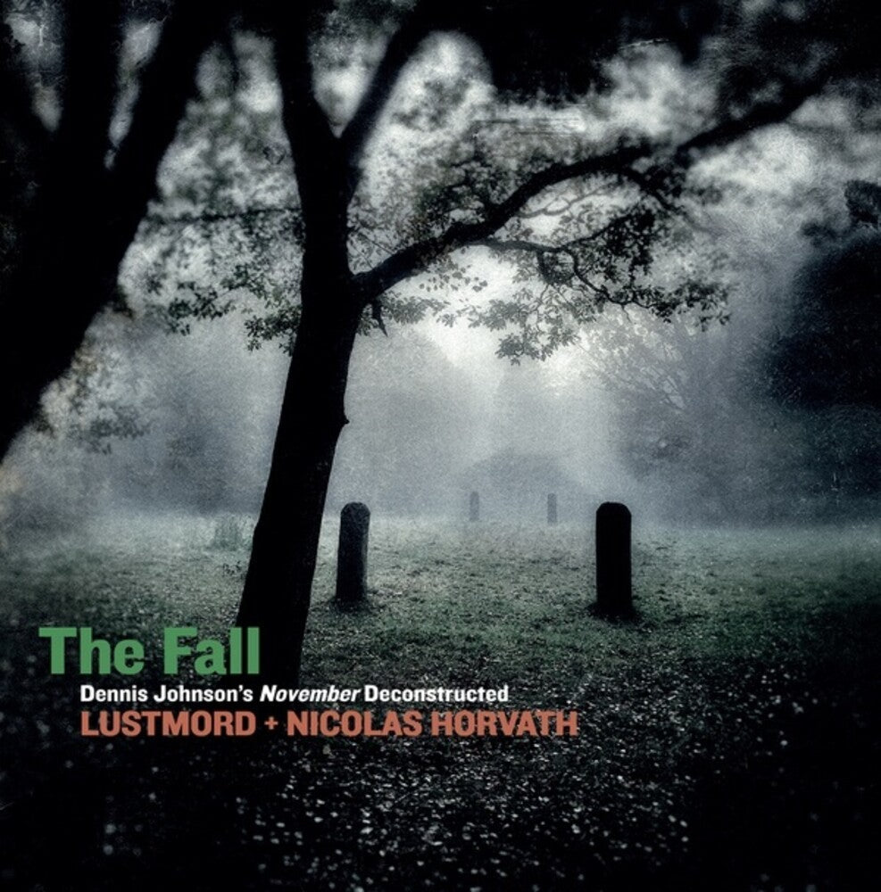 Lustmord / Nicolas Horvath - The Fall: Dennis Johnson's November Deconstructed [CD]