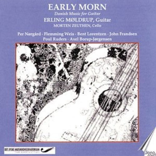 Moldrup / Borup-Jorgensen / Ruders / Zeuthen - Early Morn: Danish Guitar Music [CD]