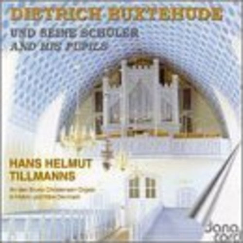 Buxtehude / Bach / Tillmanns - Buxtehude & His Pupils [CD]