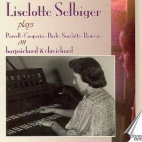 Purcell / Couperin / Bach / Scarlatti / Selbiger - Liselotte Selbiger Plays Purcell On Harpsichord [CD]