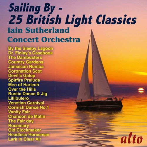 Iain Sutherland Concert Orchestra - Sailing By- 25 British Light Classics [CD]