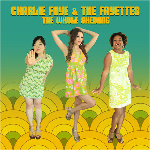 Charlie Faye & The Fayettes - The Whole Shebang [CD]