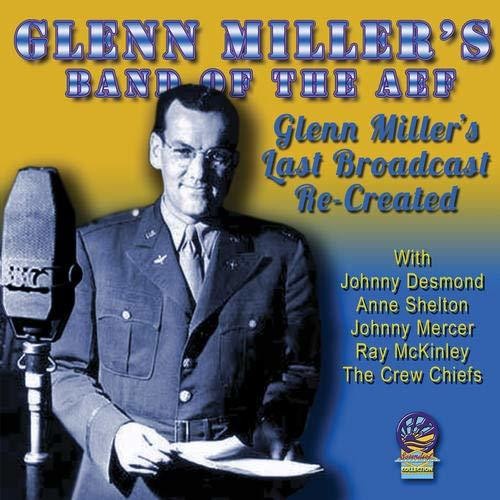 Glenn Miller & American Band Of The Aef - Glenn's Last Broadcasts Re-Created [Remastered]