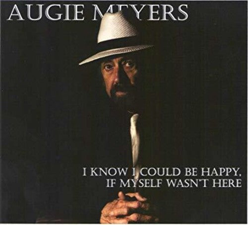 Augie Meyers - I Know I Could Be Happy If Myself Wasn't Here [CD]