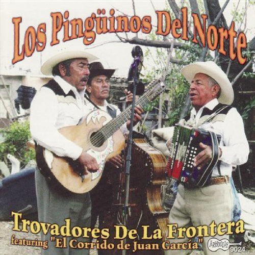 Los Pinguinos Del Norte - Trovadores de la Frontera [CD]