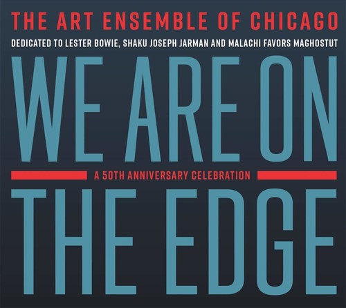 Art Ensemble Of Chicago - We Are On The Edge: A 50th Anniversary Celebration [CD]
