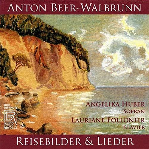 Beer-Walbrunn / Huber / Follonier - Reisebilder & Ausgewahlte Lied [CD]